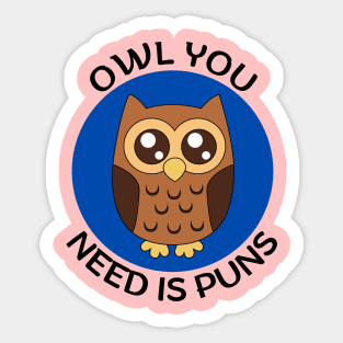 Owl you need is puns | Owl Pun Sticker